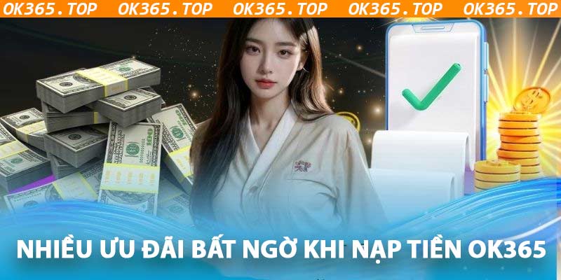 Nhận nhiều ưu đãi hấp dẫn khi gửi tiền vào OK365